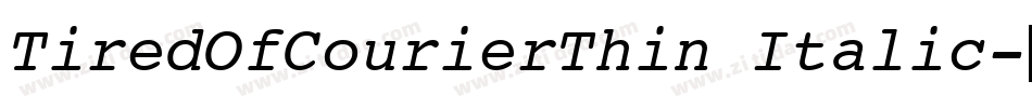 TiredOfCourierThin Italic字体转换